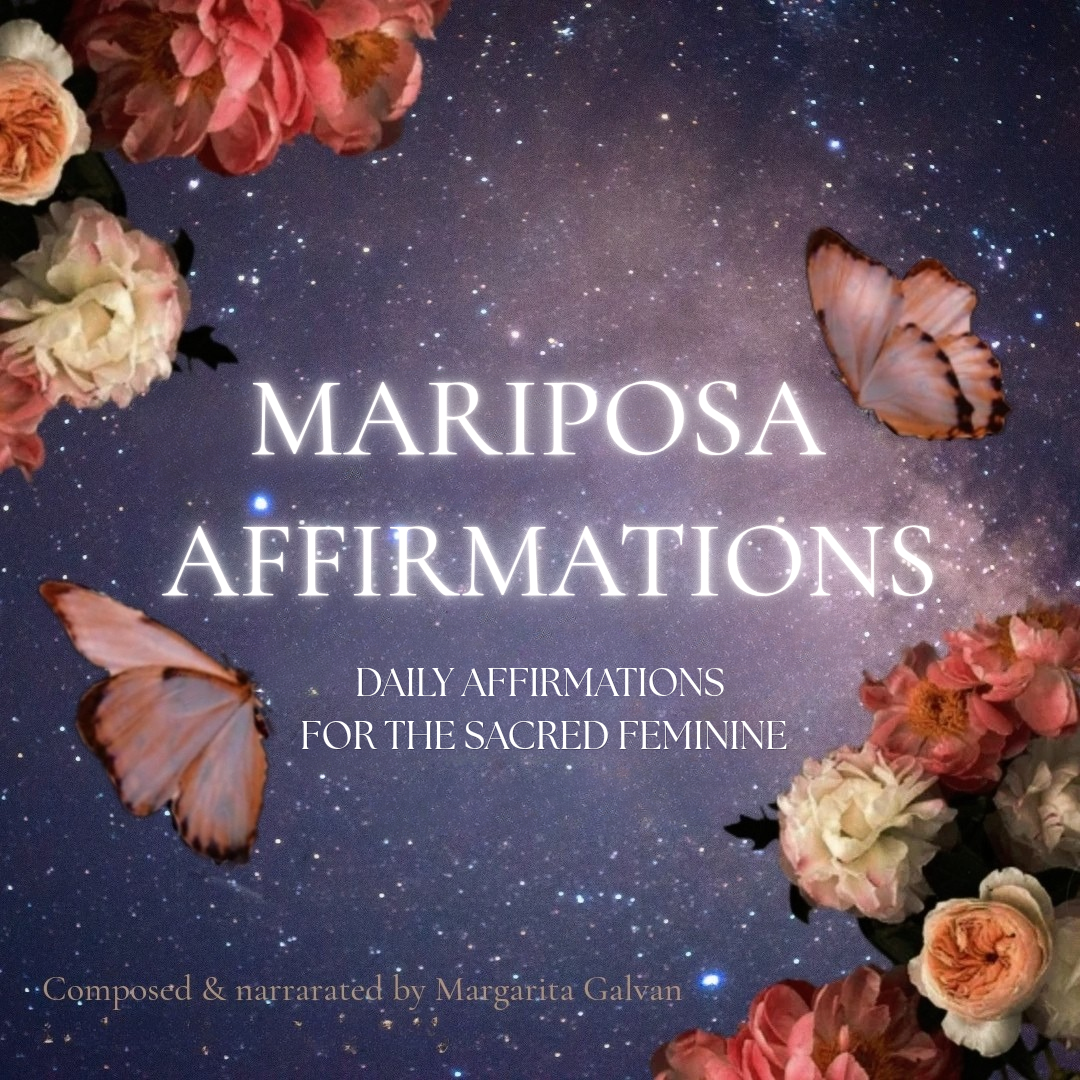 Mariposa Affirmations: Daily Affirmations for the Sacred Feminine