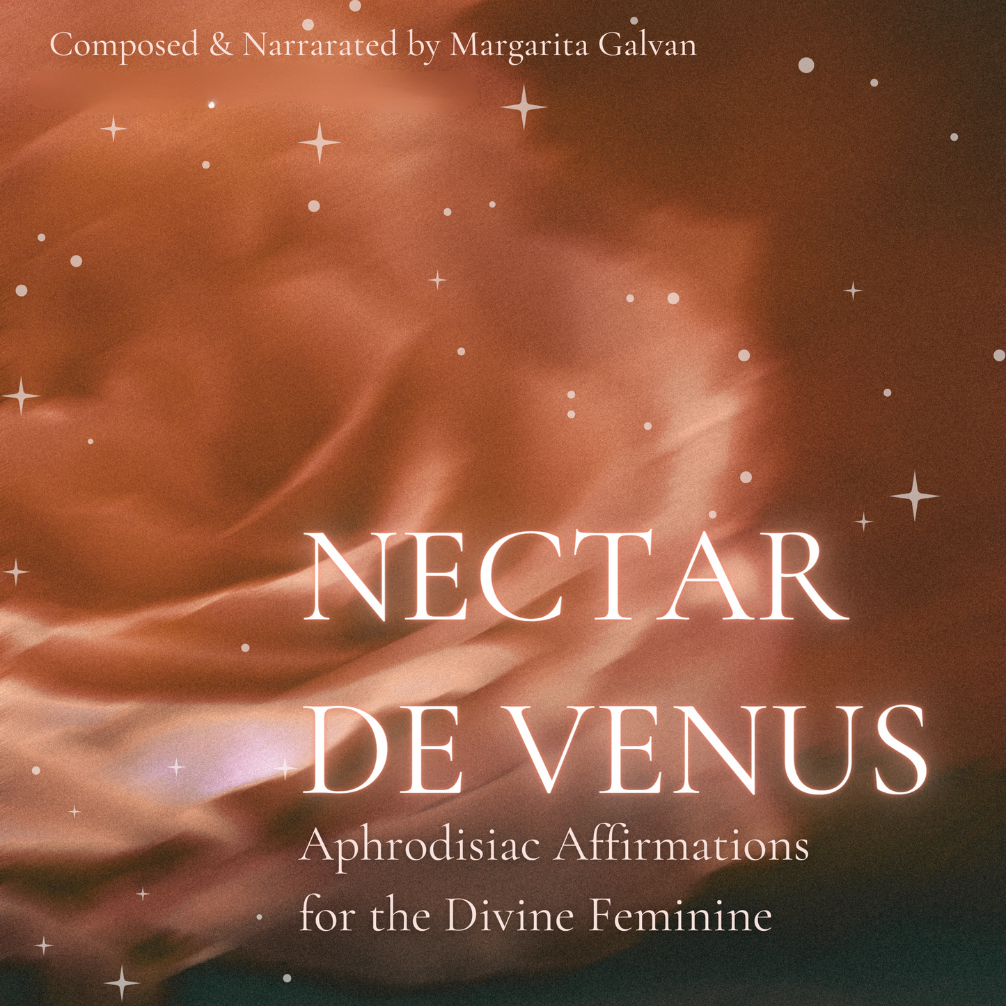 Nectar De Venus: Aphrodisiac Affirmations for the Divine Feminine